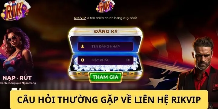 FAQs- Giải đáp một số thắc mắc khi liên hệ Rikvip