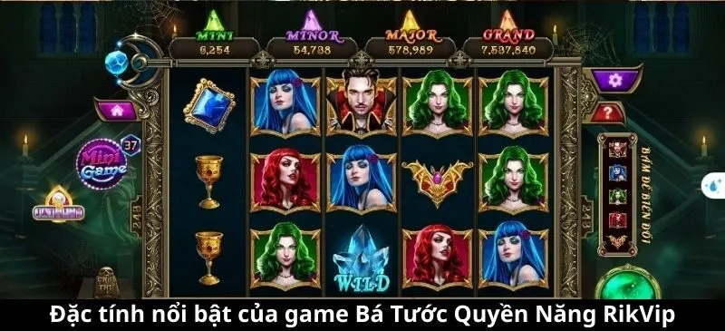 Đặc tính nổi bật của game Bá Tước Quyền Năng RikVip