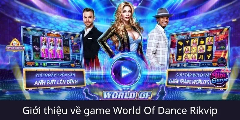 Giới thiệu nhanh về World Of Dance trên Rikvip